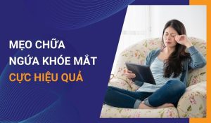 mẹo chữa ngứa khóe mắt cực hiệu quả bạn nên biết